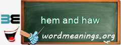 WordMeaning blackboard for hem and haw